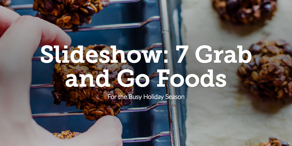 Slideshow: 7 Grab and Go Foods